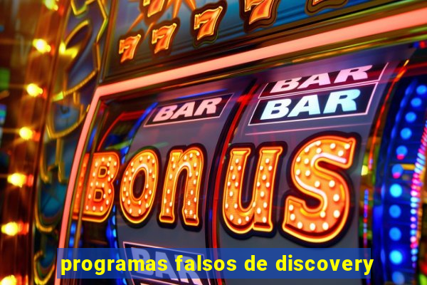 programas falsos de discovery